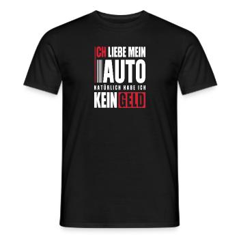 Ich liebe mein Auto natürlich habe ich kein Geld - Männer T-Shirt - Schwarz - Vorne - AI Model Male 178 light (178cm)