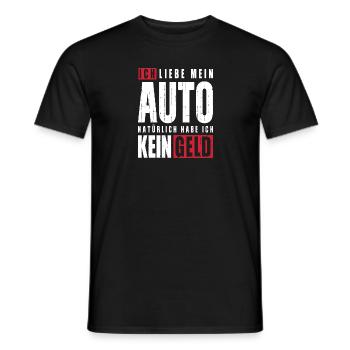 Ich liebe mein Auto natürlich habe ich kein Geld - Männer T-Shirt - Schwarz - Vorne - AI Model Male 178 light (178cm)