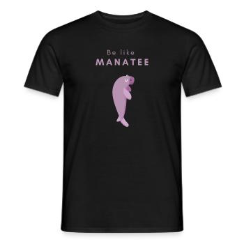 Be like Manatee - Männer T-Shirt - Schwarz - Vorne - AI Model Male 178 light (178cm)