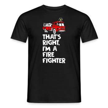 Thats Right I Am Firefighter - Männer T-Shirt - Schwarz - Vorne - AI Model Male 178 light (178cm)