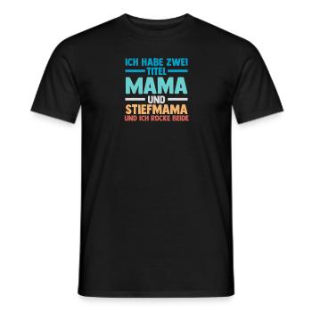 Ich Habe Zwei Titel Mama Und Stiefmama - Männer T-Shirt - Schwarz - Vorne - AI Model Male 178 light (178cm)