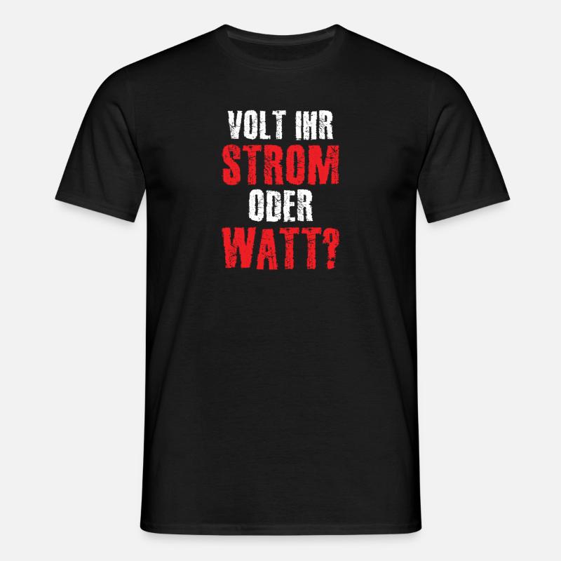 Volt Ihr Strom oder Watt? - Männer T-Shirt - Schwarz