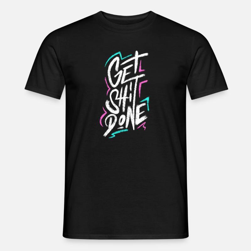 Get Shit Done - Männer T-Shirt - Schwarz