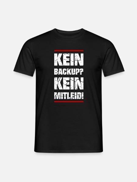 Kein Backup Kein Mitleid - Männer T-Shirt - Schwarz