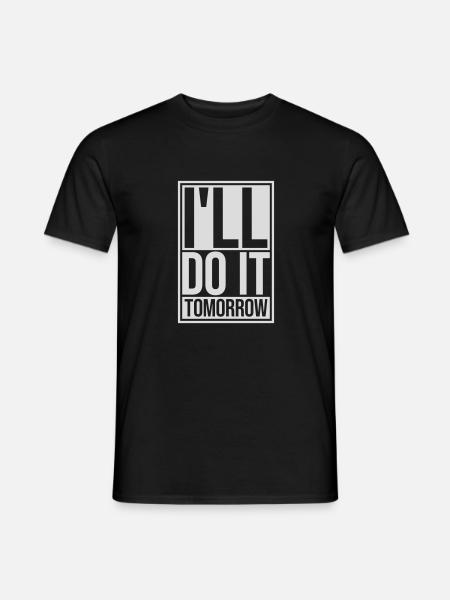 do it tomorrow quote - Men's T-Shirt - black