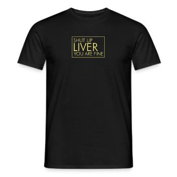 Shut up liver you are fine - funny - T-shirt homme - noir - Devant - AI Model Male 178 light (178cm)