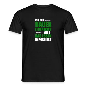 Ist Der Bauer Ruiniert Wird Das Essen Importiert - Männer T-Shirt - Schwarz - Vorne - AI Model Male 178 light (178cm)