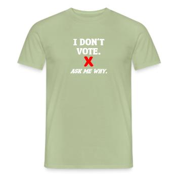 I don't vote. Ask me why. - Men's T-Shirt - sage - Front - AI Model Male 178 light (178cm)