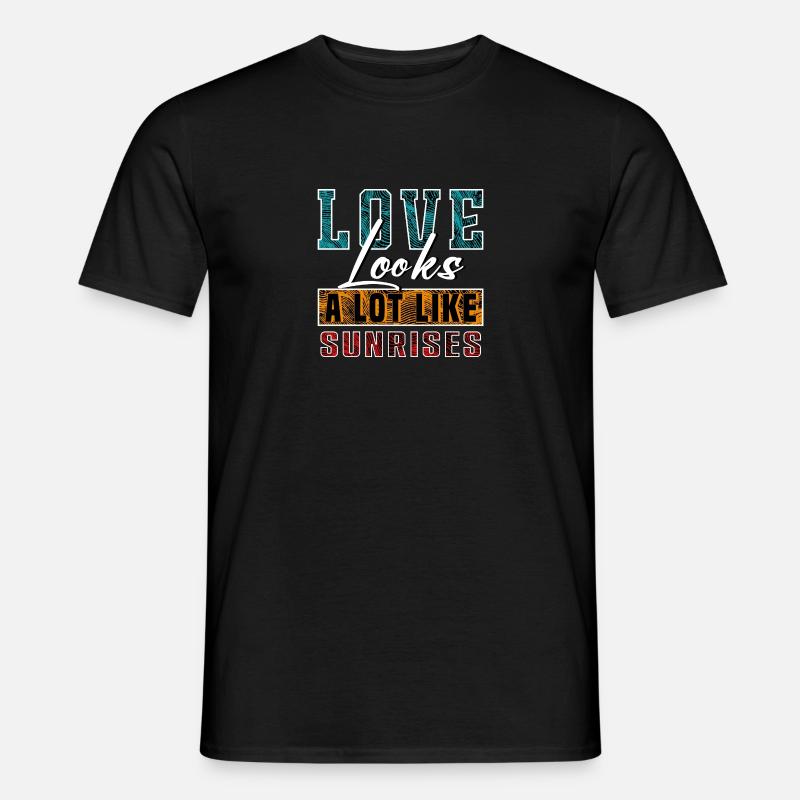Liebe sieht Sonnenaufgängen sehr ähnlich - Männer T-Shirt - Schwarz