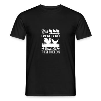Ja, ich brauche wirklich alle diese Hühner 1 - - Männer T-Shirt - Schwarz - Vorne - AI Model Male 178 light (178cm)