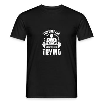You only fail when you stop trying - Men's T-Shirt - black - Front - AI Model Male 178 light (178cm)