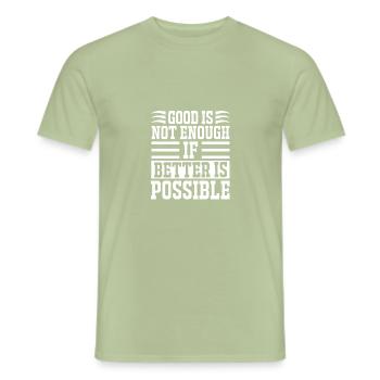 Good Is Not Enough If Better Is Possible - - Men's T-Shirt - sage - Front - AI Model Male 178 light (178cm)