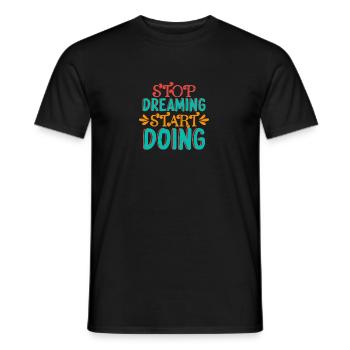 Arrêtez de rêver et commencez à faire quelque chose - T-shirt homme - noir - Devant - AI Model Male 178 light (178cm)