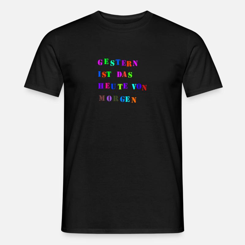 Yesterday is tomorrow's today - Men's T-shirt - black
