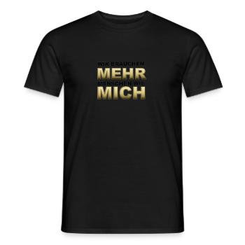 Wir Brauchen Mehr Menschen Wie Mich Lustig Meme - Männer T-Shirt - Schwarz - Vorne - AI Model Male 178 light (178cm)