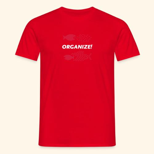 Organize! - Männer T-Shirt