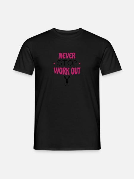 Never stop work out. Gift for sporstmen and women - Men's T-Shirt - black