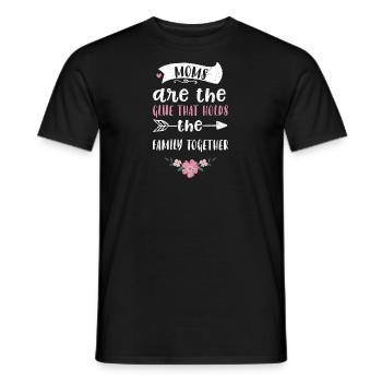 Moms are the glue that holds the... - Men's T-Shirt - black - Front - AI Model Male 178 light (178cm)