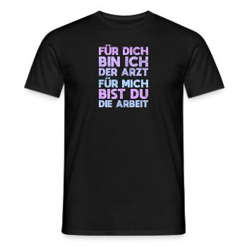 Für Dich Bin Ich Der Arzt, Für Mich Bist Du... - Männer T-Shirt - Schwarz - Vorne - AI Model Male 178 light (178cm)