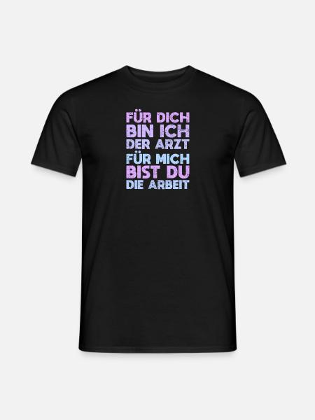 Für Dich Bin Ich Der Arzt, Für Mich Bist Du... - Männer T-Shirt - Schwarz