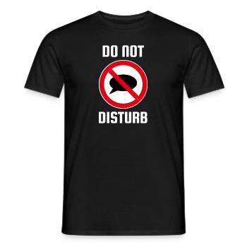 Do Not Disturb Don't Talk to Me Leave me alone - Men's T-Shirt - black - Front - AI Model Male 178 light (178cm)