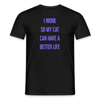 Für ein besseres Katzenleben arbeite ich! - Männer T-Shirt - Schwarz - Vorne - AI Model Male 178 light (178cm)