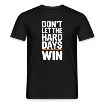 Dont Let The Hard Days Win - Männer T-Shirt - Schwarz - Vorne - AI Model Male 178 light (178cm)
