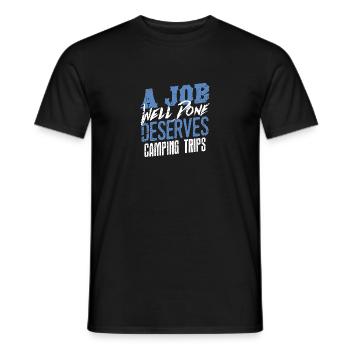Eine gut gemachte Arbeit verdient Campingausflüge Abenteuer - Männer T-Shirt - Schwarz - Vorne - AI Model Male 178 light (178cm)