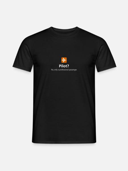 Pilot? Only a professionel passenger - Männer T-Shirt - Schwarz