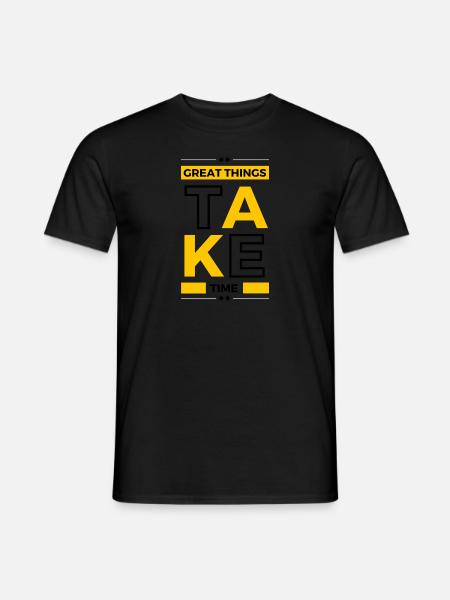 Great Things Take Time - Männer T-Shirt - Schwarz