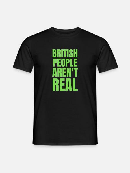 British People Aren't REAL - T-shirt homme - noir