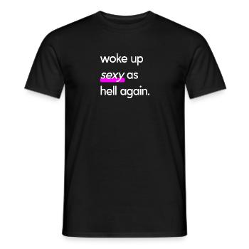 woke up sexy as hell again Lustig Geschenk Spaß - Männer T-Shirt - Schwarz - Vorne - AI Model Male 178 light (178cm)