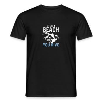 Life Is A Beach - Then You Dive Tauchen Taucher - Männer T-Shirt - Schwarz - Vorne - AI Model Male 178 light (178cm)