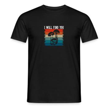 I Will Find You Mushroom Picking for Pil Collectors - Men's T-Shirt - black - Front - AI Model Male 178 light (178cm)