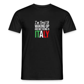 I'm Tired Of Waking Up And Not Being In Italy - Men's T-Shirt - black - Front - AI Model Male 178 light (178cm)