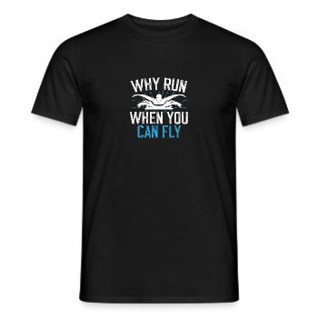 Why Run When You Can Fly Swim Butterfly - Men's T-Shirt - black - Front - AI Model Male 178 light (178cm)