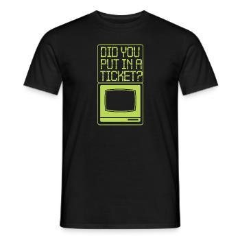 Did you put in a ticket? - Men's T-Shirt - black - Front - AI Model Male 178 light (178cm)