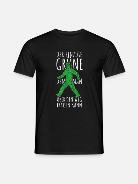 Der einzige Grüne dem man über den Weg trauen kann - Männer T-Shirt - Schwarz