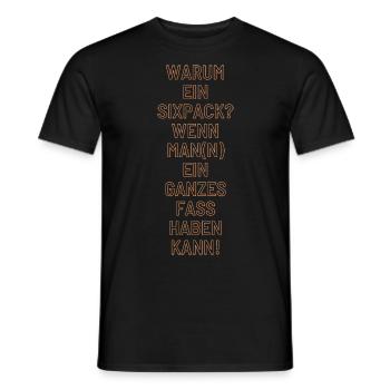 warum ein Sixpack, wenn man ein Fass haben kann! - Männer T-Shirt - Schwarz - Vorne - AI Model Male 178 light (178cm)