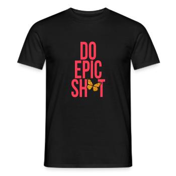 Funny sayings - DO EPIC SHIT - Men's T-Shirt - black - Front - AI Model Male 178 light (178cm)