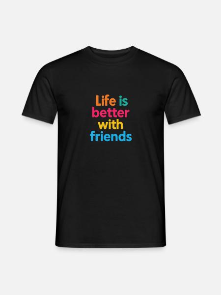 Life is better with friends 2 - Männer T-Shirt - Schwarz