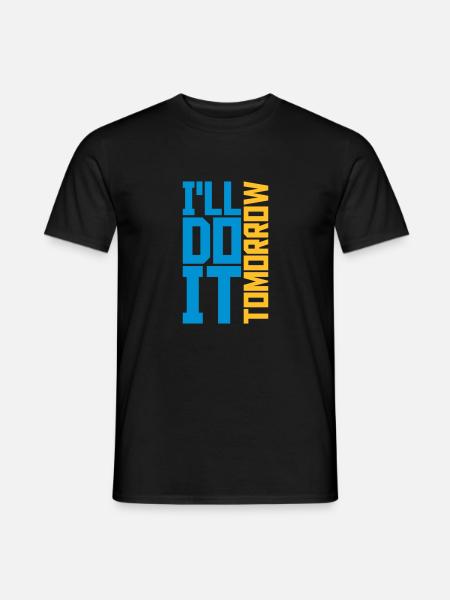 do it tomorrow quote - Men's T-Shirt - black