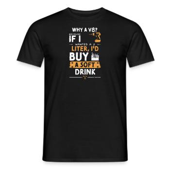 Why A V8? Because If I Wanted A... - Men's T-Shirt - black - Front - AI Model Male 178 light (178cm)