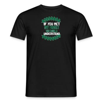 If You Met My Family You Would Understand - Men's T-Shirt - black - Front - AI Model Male 178 light (178cm)