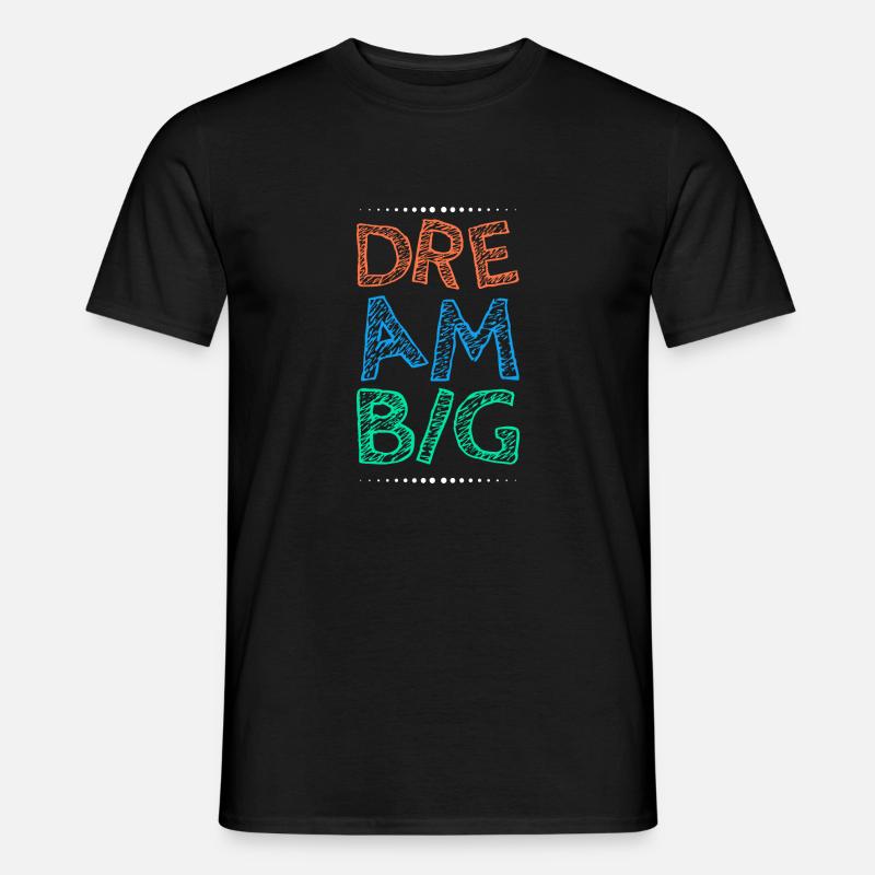 Arbeite hart Dream Big - Männer T-Shirt - Schwarz