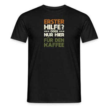 Erster Hilfe? Oder Nur Hier Für Den Kaffee - Männer T-Shirt - Schwarz - Vorne - AI Model Male 178 light (178cm)