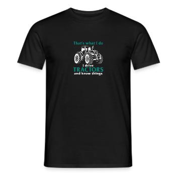 That's What I Do I Drive Tractors Know Things - Männer T-Shirt - Schwarz - Vorne - AI Model Male 178 light (178cm)