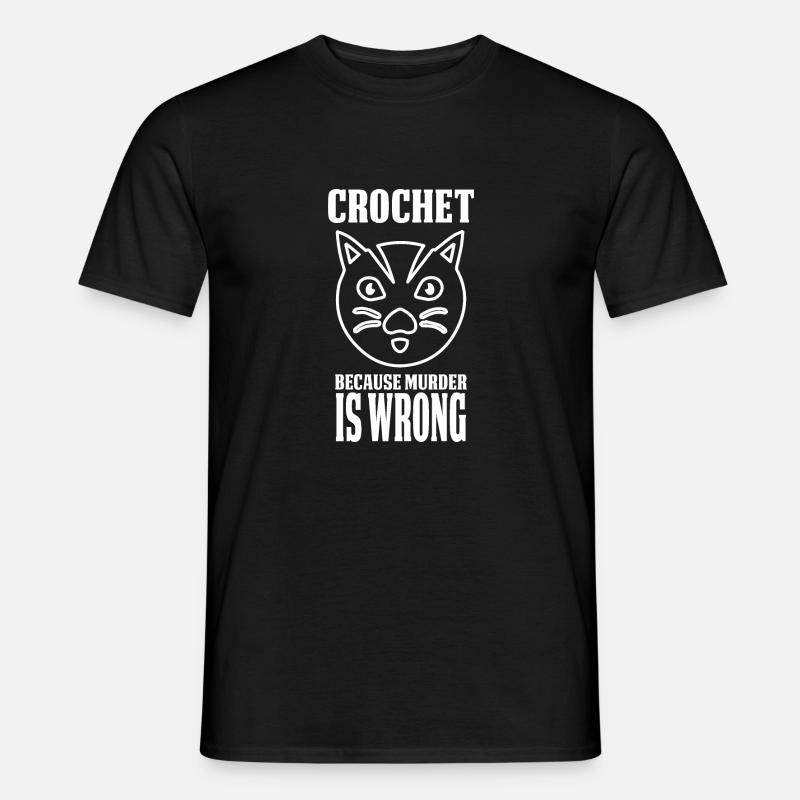 Crochet Because Murder Is Wrong - Men's T-Shirt - black