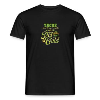 Tacos sind viel besser als ein Topf Gold St - Männer T-Shirt - Schwarz - Vorne - AI Model Male 178 light (178cm)
