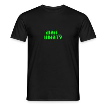 Wait What Green Text Cool Funny Humor Saying - Men's T-Shirt - black - Front - AI Model Male 178 light (178cm)